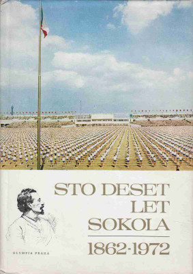 Sto deset let Sokola 1862-1972