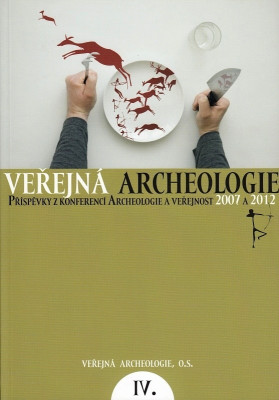 Veřejná archeologie 4. Příspěvky z konferencí Archeologie a veřejnost 2007 a 2012