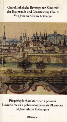Příspěvky k charakteristice a poznání hlavního města a pohraniční pevnosti Olomouce