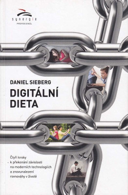 Digitální dieta: 4 kroky k překonání závislosti na moderních technologiích a znovunalezení rovnováhy v životě