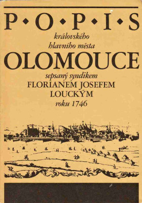 Popis královského hlavního města Olomouce sepsaný syndikem Floriánem Josefem Louckým roku 1746