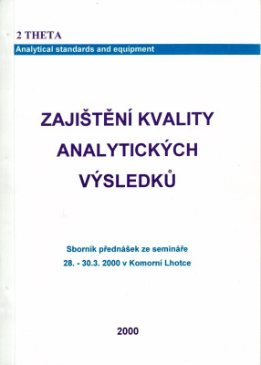 Zajištění kvality analytických výsledků sborník přednášek ze semináře 28.-30.3.2000 v Komorní Lhotce
