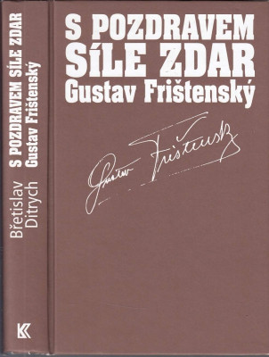 S pozdravem síle zdar Gustav Frištenský