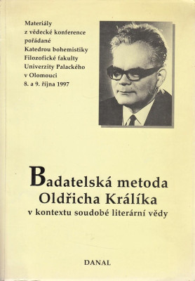 Badatelská metoda Oldřicha Králíka v kontextu soudobé literární vědy