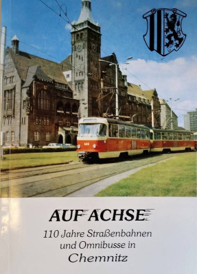 Auf Achse. 110 Jahre Straßenbahnen und Omnibusse in Chemnitz
