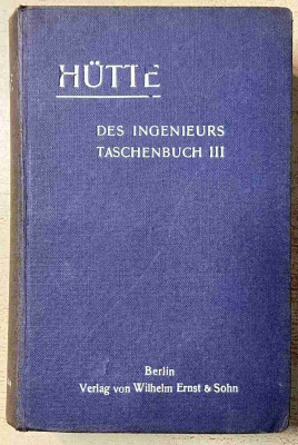 Hütte - des Ingenieurs taschenbuch III.