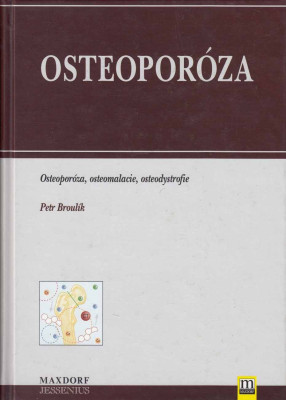 Osteoporóza: osteoporóza, osteomalacie, osteodystrofie