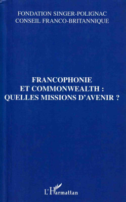 Francophonie et commonwealth: quelles missions d´avenir