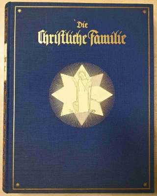 Die christliche Familie. Illustriertes Hausbuch. Herausgegeben von P. Konstanz Rudigier