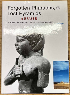 Forgotten Pharaohs, Lost Pyramids. Abusir ; Phot. by Milan Zemina