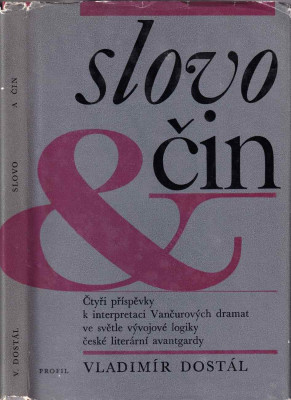 Slovo a čin čtyři příspěvky k interpretaci Vančurových dramat ve světle vývojové logiky české literární avantgardy