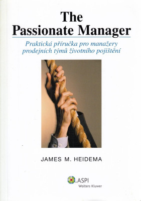 The passionate manager praktická příručka pro manažery prodejních týmů životního pojištění