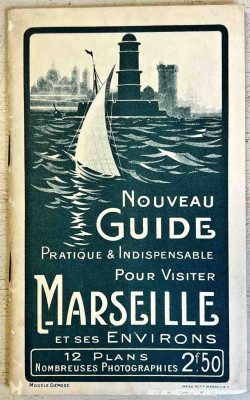 Nouveau guide pratique et indispensable pour visiter Marseille et ses environs