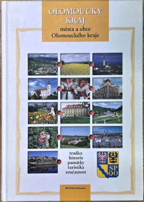 Olomoucký kraj města a obce Olomouckého kraje : tradice, historie, památky, turistika, současnost