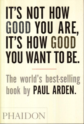 It´s Not How Good You are, it´s How Good You Want to be