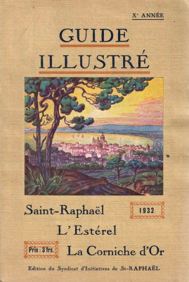 Guide illustré - Saint-Raphaël, L´Estérel, La Corniche d´Or